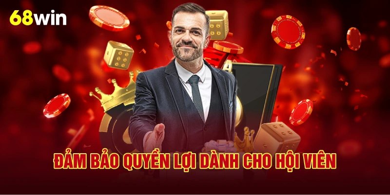 Đảm Bảo Quyền Lợi Dành Cho Hội Viên